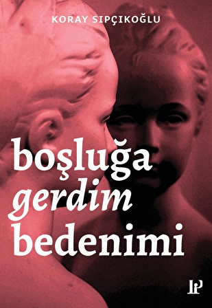 Boşluğa Gerdim Bedenimi