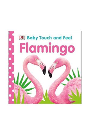 DK Yayıncılık Baby Touch And Feel Flamingo
