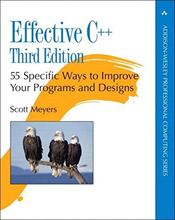 Effective C++: 55 Specific Ways to Improve Your Programs and Designs 3rd Edition Scott Meyers
