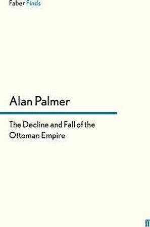 Decline And Fall Of The Ottoman Empire