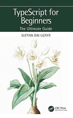 TypeScript for Beginners: The Ultimate Guide Sufyan bin Uzayr