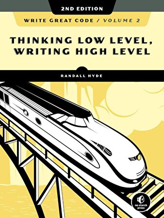 Write Great Code, Volume 2: Thinking Low-Level, Writing High-Level Randall Hyde