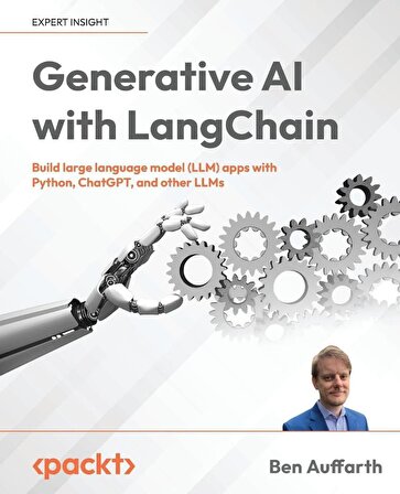 Generative AI with LangChain: Build large language model (LLM) apps with Python, ChatGPT and other LLMs Ben Auffarth