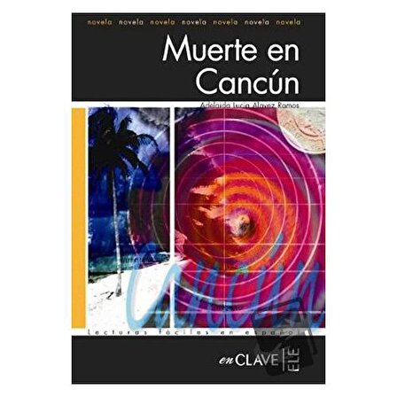 Muerte en Cancun (LFEE Nivel 3) İspanyolca Okuma Kitabı / enClave ELE / Adelaida Lucia