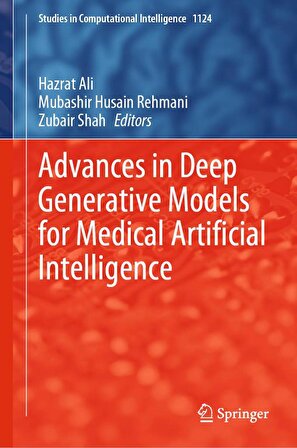 Advances in Deep Generative Models for Medical Artificial Intelligence (Studies in Computational Intelligence, 1124) Ali Rehmani