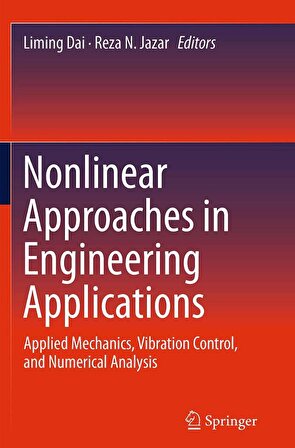 Nonlinear Approaches in Engineering Applications: Applied Mechanics, Vibration Control, and Numerical Analysis Dai Jazar