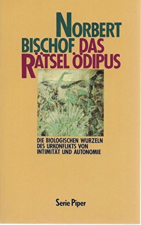 Das Rätsel Ödipus - Die biologischen Wurzeln des Konflikts von Intimität und Autonomie - Norbert Bischof - Piper