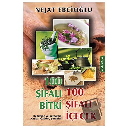 100 Şifalı Bitki 100 Şifalı İçecek / Omega / Nejat Ebcioğlu