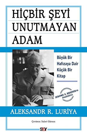 Hiçbir Şeyi Unutmayan Adam & Büyük Bir Hafızaya Dair Küçük Bir Kitap / Aleksandr R. Luriya