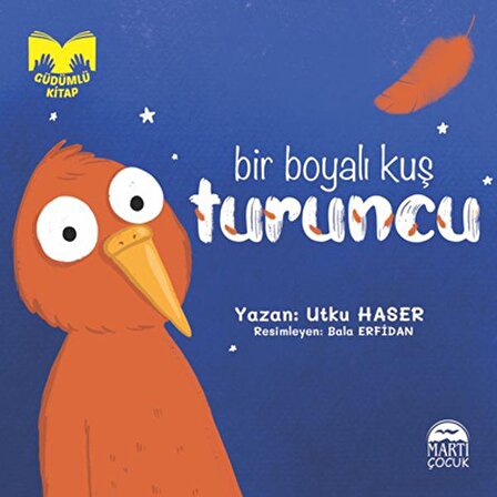 Bir Boyalı Kuş Turuncu - Utku Haser - Martı Çocuk Yayınları