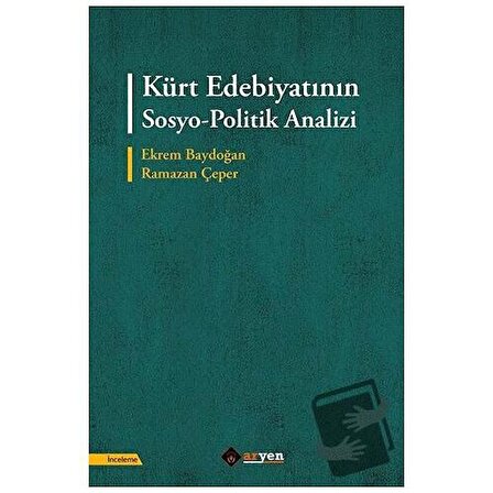Kürt Edebiyatının Sosyo Politik Analizi / Aryen Yayınları / Ekrem Baydoğan,Ramazan