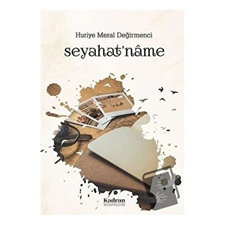 Seyahat'name / Kadran Medya Yayıncılık / Huriye Meral Değirmenci