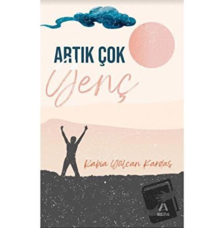 Artık Çok Genç / Aşina Yayınları / Rabia Gülcan Kardaş