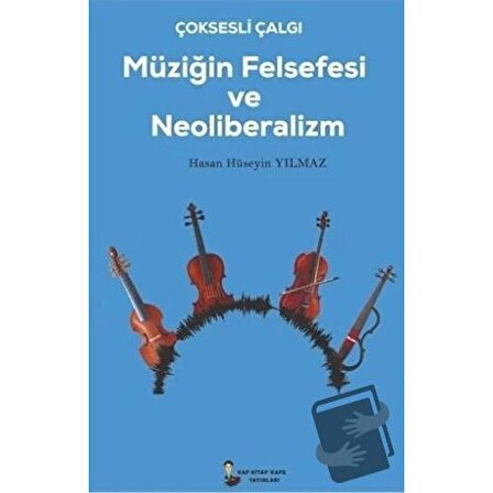 Çok Sesli Çalğı Müziğin Felsefesi ve Neoliberalizm / Kafka Kitap Kafe Yayınları /