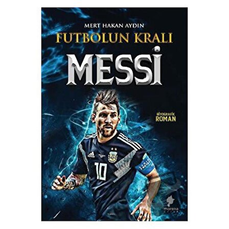 Futbolun Kralı Messi / Morena Yayınevi / Mert Hakan Aydın