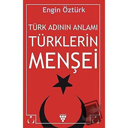 Türk Adının Anlamı Türklerin Menşei / Urzeni Yayıncılık / Engin Öztürk