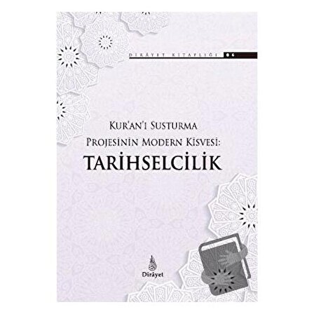 Kur’an’ı Susturma Projesinin Modern Kisvesi Tarihselcilik / Dirayet Yayınları /