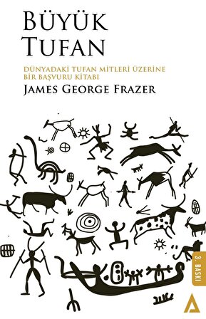 Büyük Tufan /Dünyadaki Tufan Mitleri Üzerine Bir Başvuru Kitabı - James George Frazer