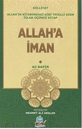 Allah'a İman / Allah'ın Kitabındaki Gibi Tecelli Eden İslam 3 / Mamoste Ali Bapir