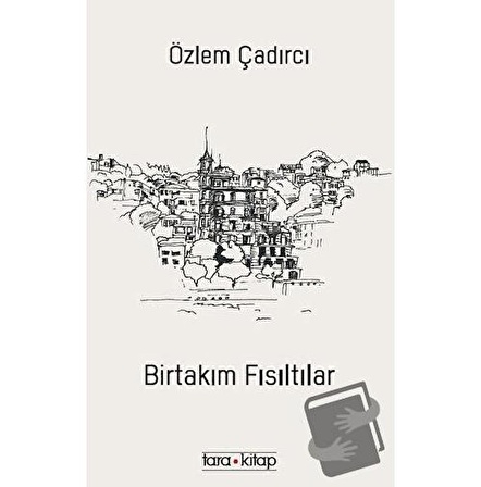 Birtakım Fısıltılar / Tara Kitap / Özlem Çadırcı