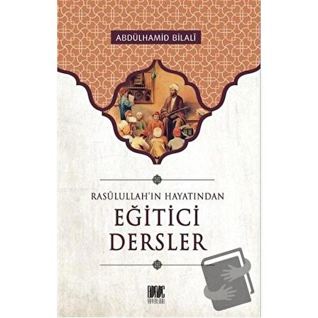 Rasullah'ın Hayatından Eğitici Dersler / Buruç Yayınları / Abdülhamid Bilali
