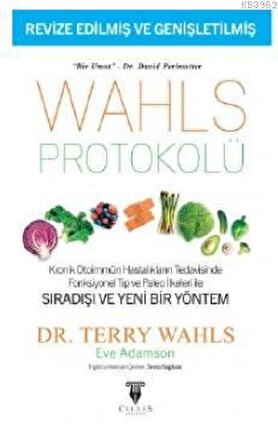 Wahls Protokolü: Kronik Otoimmün Hastalıkların Tedavisinde Fonksiyonel Tıp ve Paleo İlkeleri İle Sıradışı ve Yeni Bir Yöntem