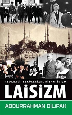 Laisizm & Teokrasi, Sekülerizm, Bizantinizm / Abdurrahman Dilipak