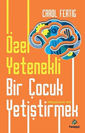 Özel Yetenekli Bir Çocuk Yetiştirmek / Carol Fertig