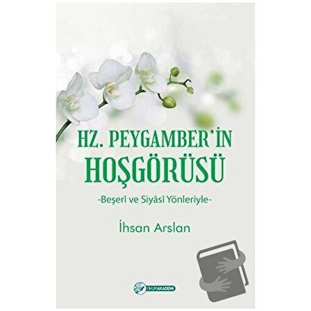 Hz. Peygamber’in Hoşgörüsü / Okur Akademi / İhsan Arslan