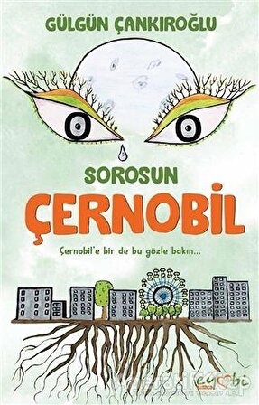 Sorosun Çernobil - Gülgün Çankıroğlu - Eyobi Yayınları