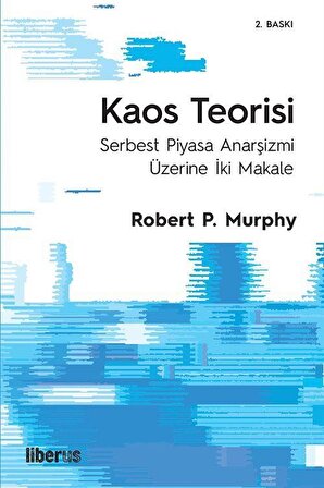 Kaos Teorisi - Serbest Piyasa Anarşizmi Üzerine İki Makale / Robert P. Murphy