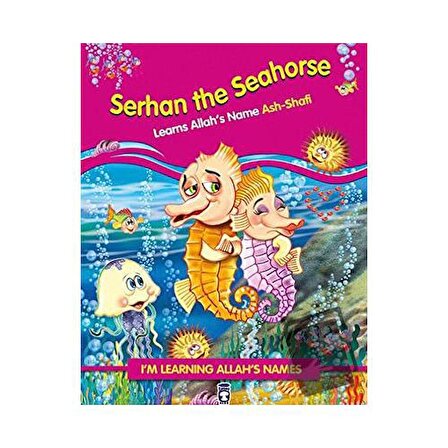 Serhan The Seahorse Learns Allah's Name Ash Shafi / Timaş Publishing / Nur Kutlu