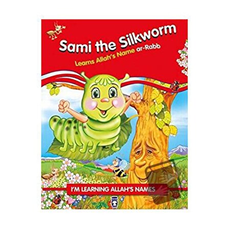 Sami the Silkworm Learns Allah's Name Ar Rabb / Timaş Publishing / Nur Kutlu