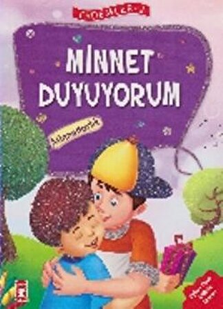 Minnet Duyuyorum - Minnettarlık - Erdemler Serisi 2 - Mehmet Zeki Aydın - Timaş Çocuk - İlk Çocukluk