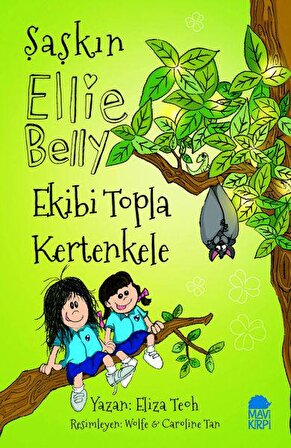 Ekibi Topla Kertenkele - Şaşkın Ellie Belly - Eliza Teoh - Mavi Kirpi Yayınları