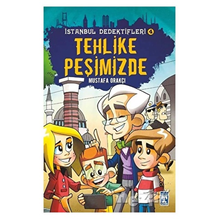 İstanbul Dedektifleri 4 - Tehlike Peşimizde - Mustafa Orakçı - Genç Timaş