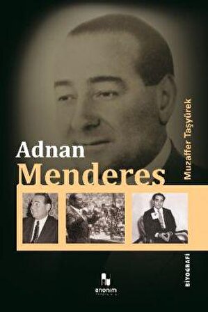 Adnan Menderes - Muzaffer Taşyürek - Anonim Yayıncılık