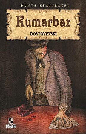 Kumarbaz - Fyodor Mihayloviç Dostoyevski - Anonim Yayıncılık
