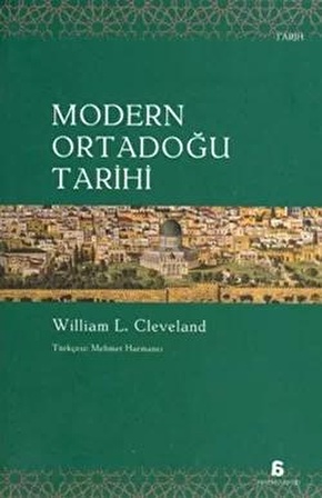 Modern Ortadoğu Tarihi - William L. Cleveland - Agora Kitaplığı