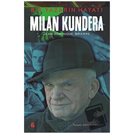 Milan Kundera   Bir Yazarın Hayatı / Agora Kitaplığı / Jean Dominique Brierre