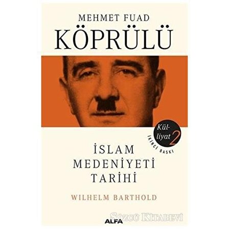 Mehmet Fuad Köprülü Külliyatı 2 - İslam Medeniyeti Tarihi