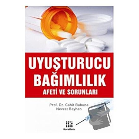 Uyuşturucu Bağımlılık Afeti ve Sorunları / Karakutu Yayınları / Nevzat Bayhan