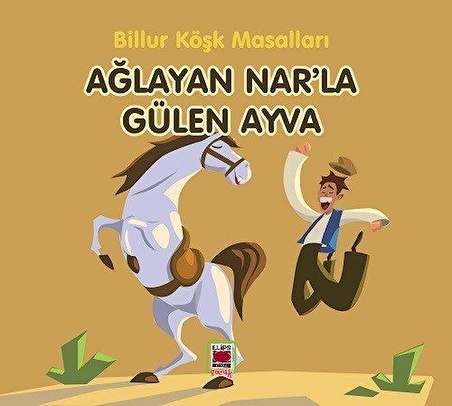 Ağlayan Nar'la Gülen Ayva / Billur Köşk Masalları / Anonim