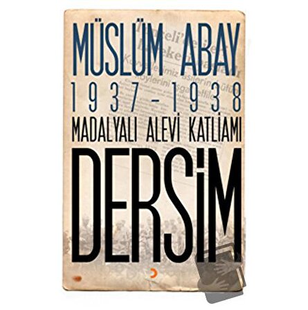 1937 – 1938 Madalyalı Alevi Katliamı Dersim / Cinius Yayınları / Müslüm Abay