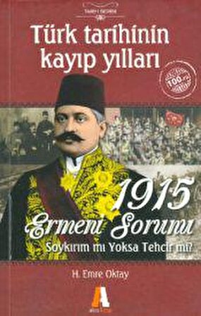 Türk Tarihinin Kayıp Yılları  1915 Ermeni Sorunu