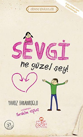 Sevgi Ne Güzel Şey! - Yavuz Bahadıroğlu - Nesil Çocuk Yayınları