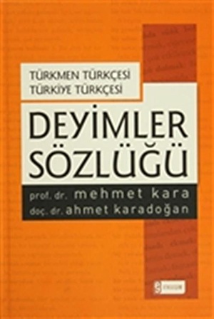 Deyimler Sözlüğü - Türkmen Türkçesi Türkiye Türkçesi Ciltli - Mehmet Kara - Etkileşim Yayınları