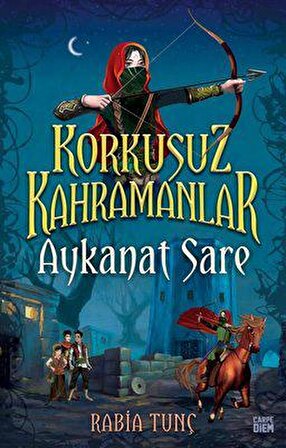 Aykanat Sare / Korkusuz Kahramanlar - Rabia Tunç - Carpe Diem Yayınları