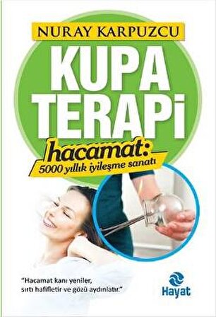 Kupa Terapi Hacamat - Nuray Karpuzcu - Hayat Yayınları