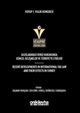 VEHUP 1. Yıllık Kongresi: Uluslararası Vergi Hukukunda Güncel Gelişmeler ve Türkiye'ye Etkileri